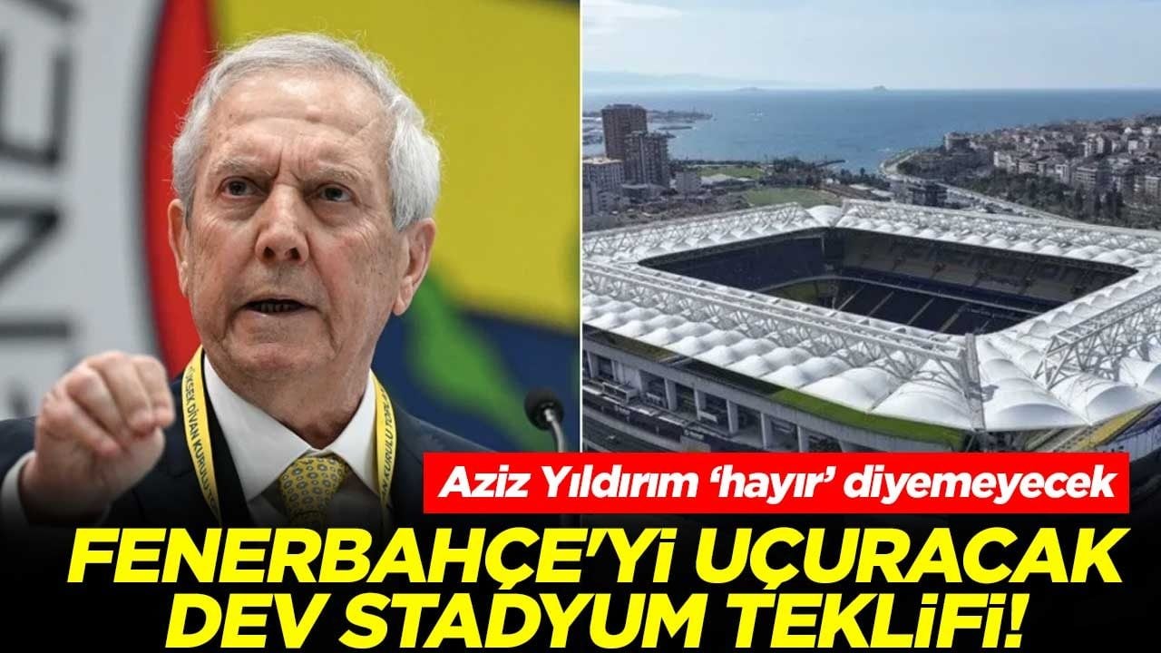 Fenerbahçe'yi uçuracak dev stadyum teklifi! Aziz Yıldırım 'hayır' diyemeyecek