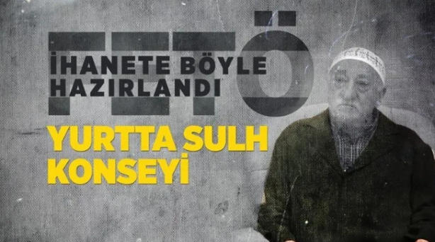 Foto - FETÖ'cü alçaklara ceza yağdı! Nedir bu yurtta sulh konseyi?