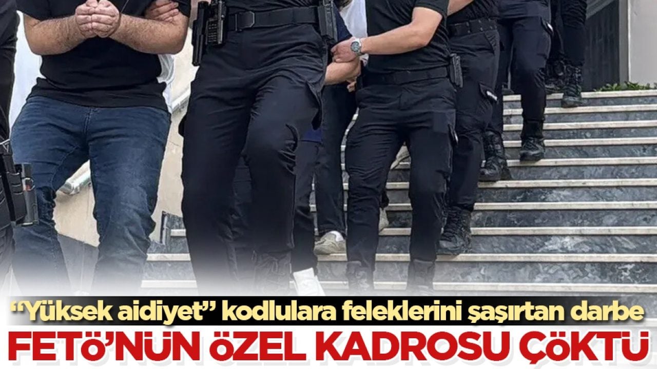 FETÖ’nün özel kadrosu çöktü! "Yüksek aidiyet" kodlulara feleklerini şaşırtan darbe