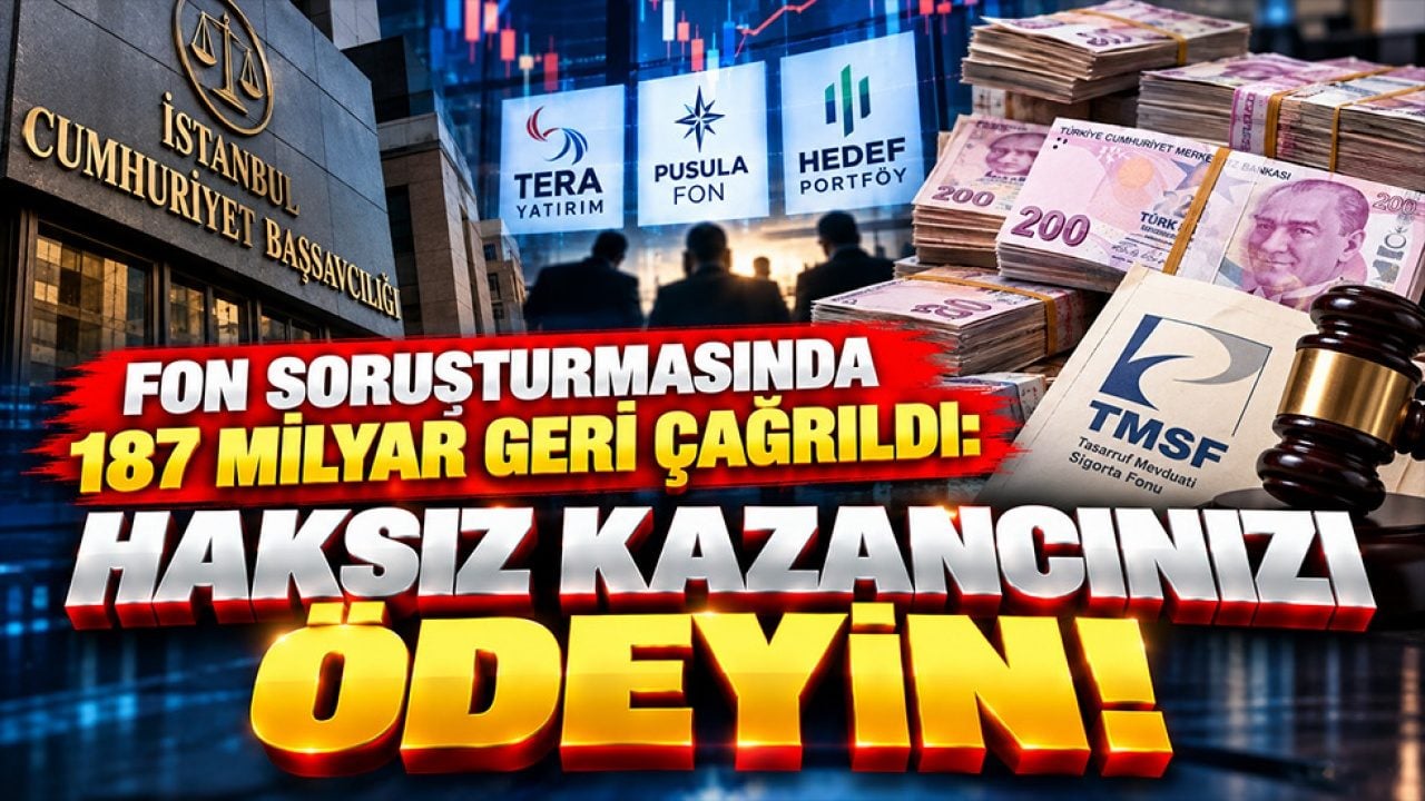 Fon soruşturmasında dev hamle! 187 milyar TL için "Geri ödeyin" çağrısı