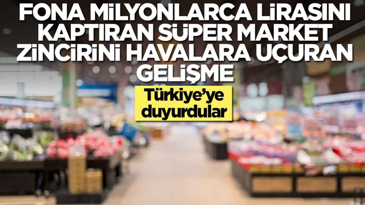 Fona milyonlarca lirasını parasını kaptıran süper market zincirini havalara uçuran gelişme: Türkiye'ye duyurdular