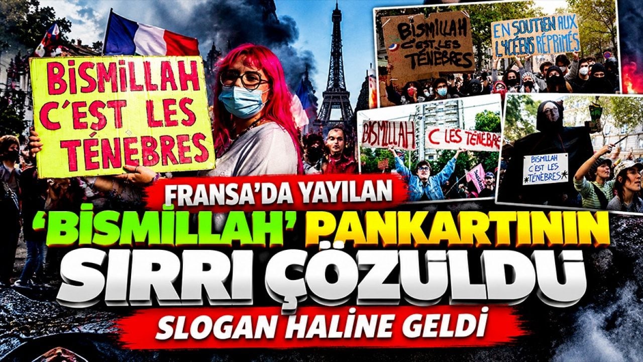 Fransa sokaklarında yayılan ‘Bismillah’ pankartının sırrı çözüldü! Bir anda slogan haline geldi