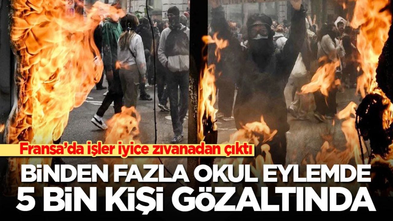 Fransa’da işler iyice zıvanadan çıktı: Binden fazla okul eylemde, 5 bin kişi gözaltında!