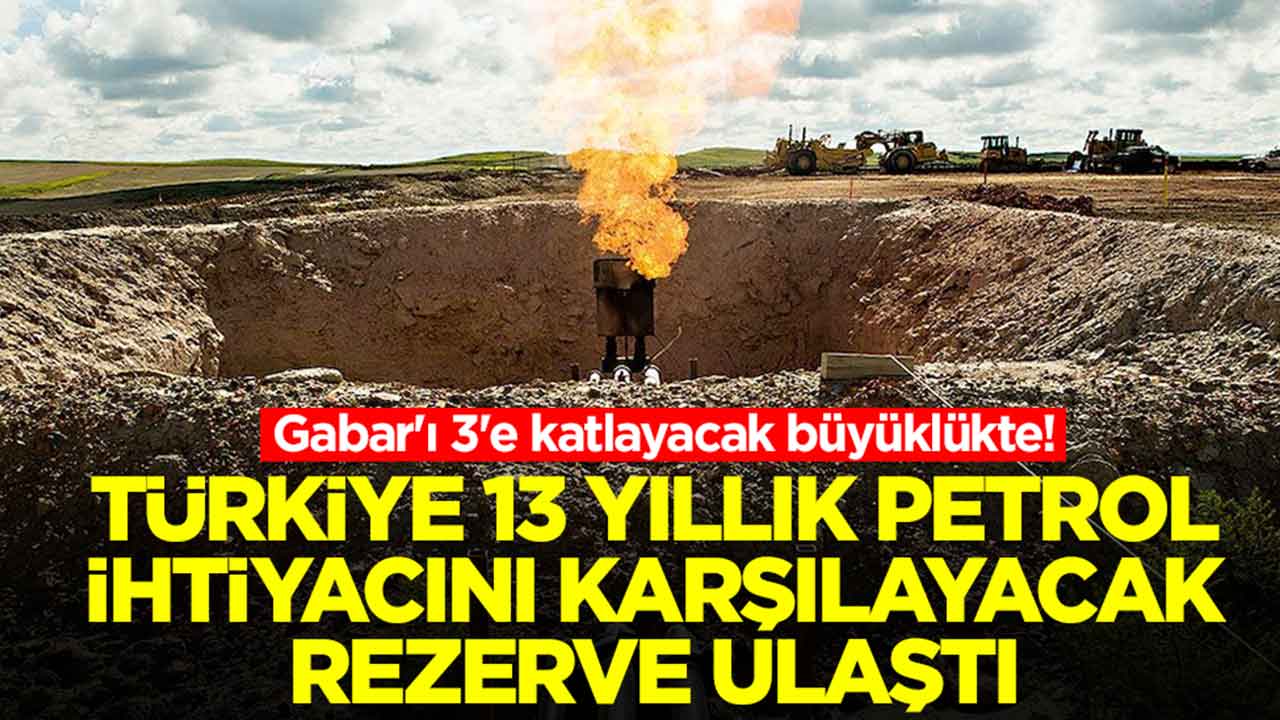 Gabar'ı 3'e katlayacak büyüklükte: Türkiye 13 yıllık petrol ihtiyacını karşılayacak rezerve ulaştı