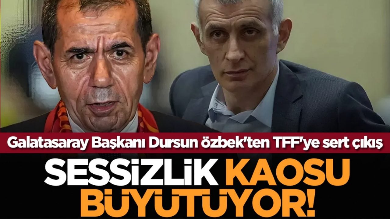 Galatasaray Başkanı Dursun Özbek'ten TFF'ye sert çıkış: Sessizlik kaosu büyütüyor!