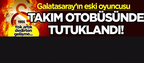Galatasaray'ın eski oyuncusu takım otobüsünde tutuklandı! Çok ama çok şaşıracaksınız...