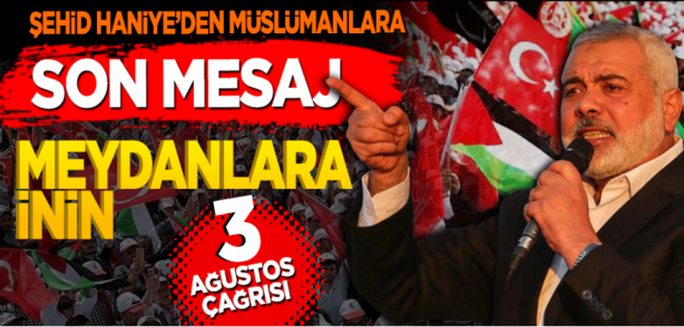 Foto - Gazze için meydanlara! Şehid İsmail Haniye'nin son çağrısı