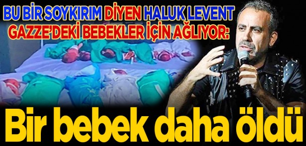 Gazze’de bir soykırım yaşandığını dile getiren Haluk Levent isyan etti: Bir bebek daha öldü
