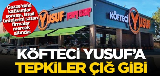 Gazze’deki katliamları sonrası İsrail ürünlerini satan firmalar mercek altında: Köfteci Yusuf’a tepkiler çığ gibi