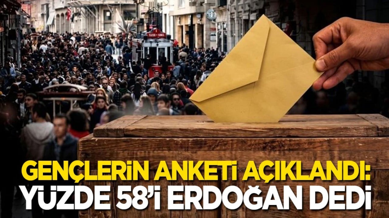 Gençlerin anketi açıklandı: Yüzde 58’i Erdoğan dedi