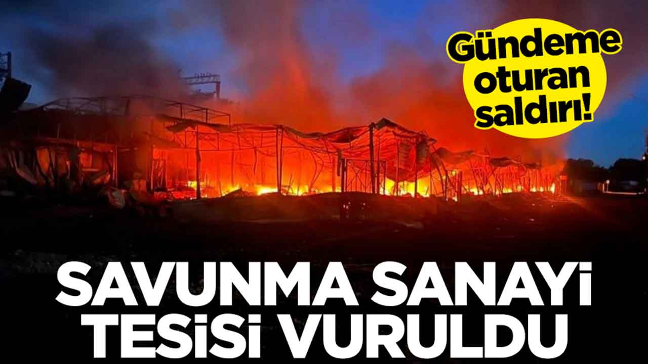 Gündeme oturan saldırı: Savunma sanayi tesisi vuruldu