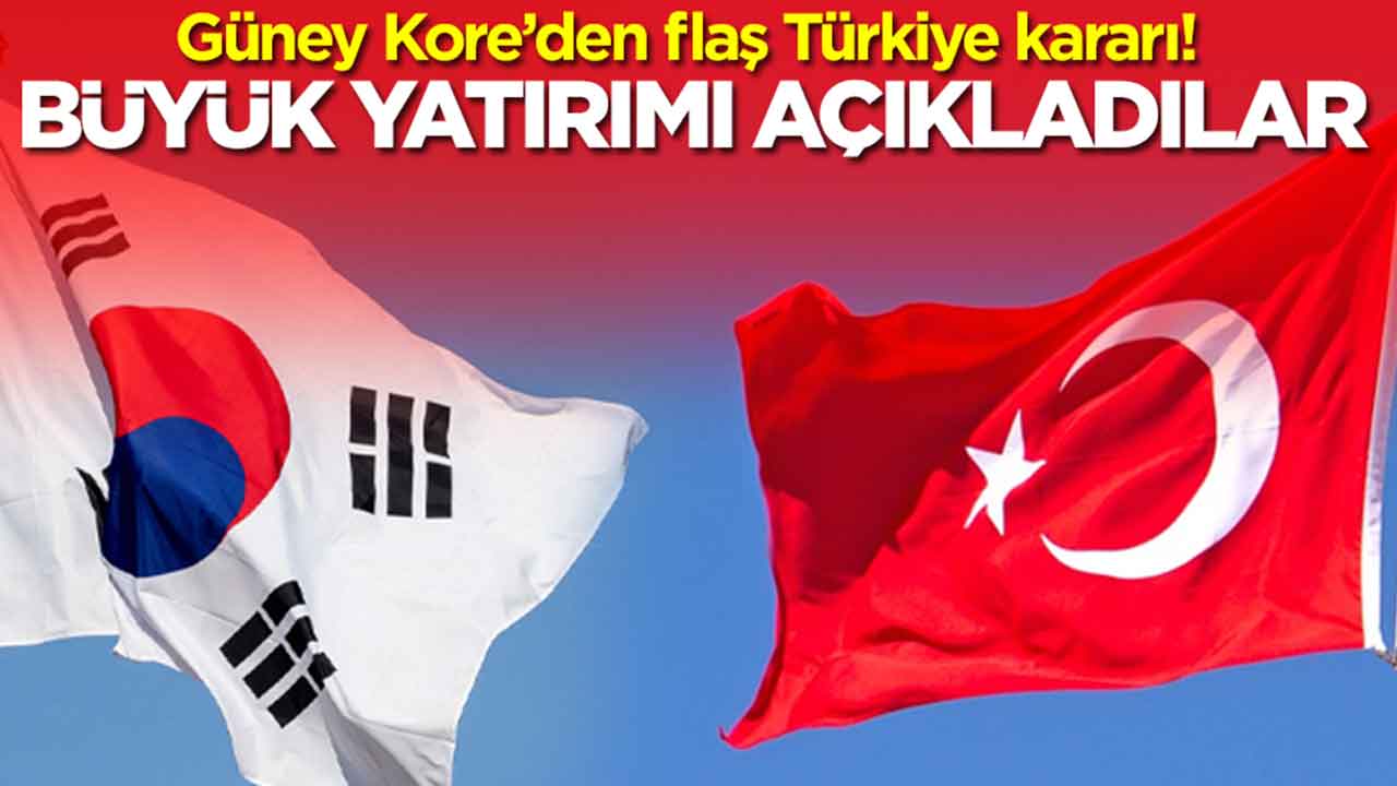 Güney Kore’den flaş Türkiye kararı: Büyük yatırımı açıkladılar