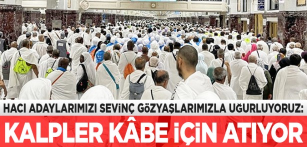 Foto - Hacı adaylarımızı sevinç gözyaşlarımızla uğurluyoruz: Kalpler Kâbe için atıyor