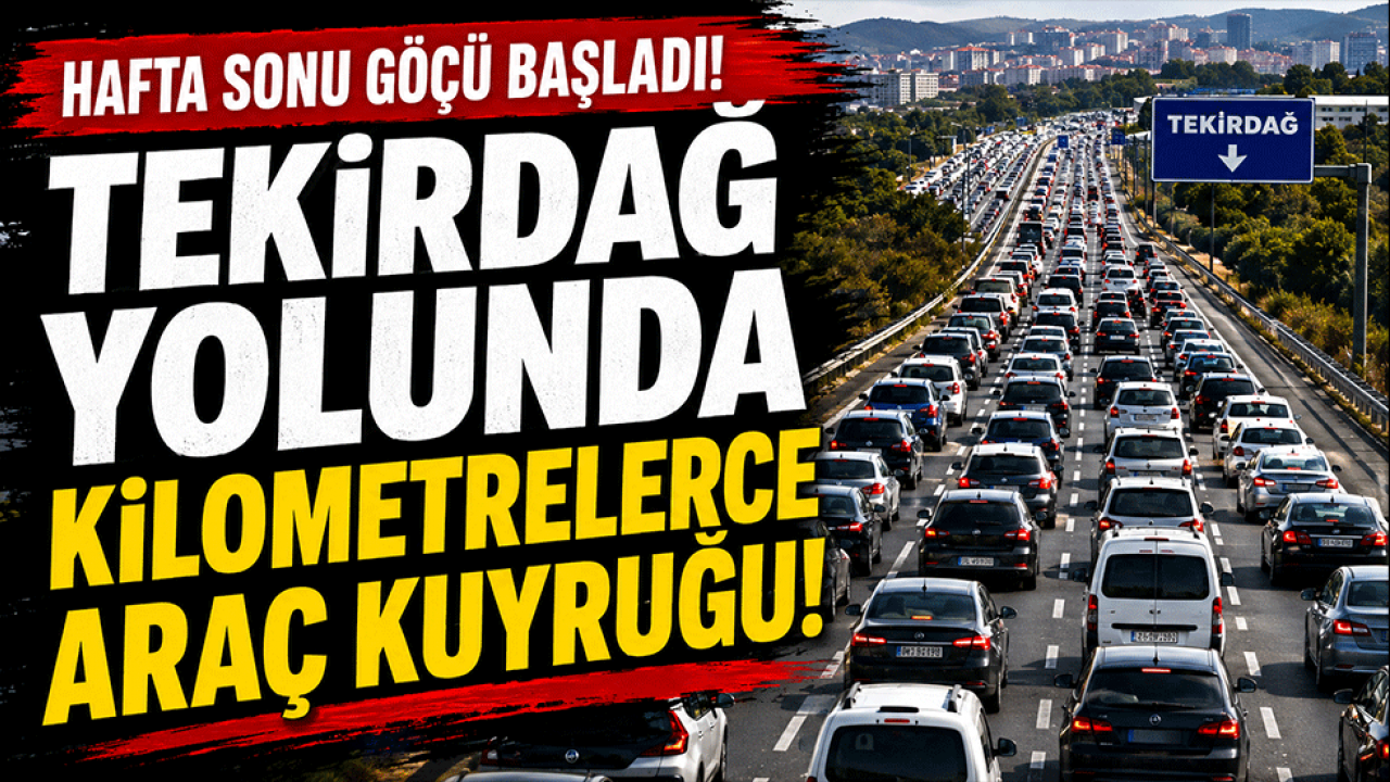 Hafta sonu göçü başladı! Tekirdağ yolunda kilometrelerce araç kuyruğu