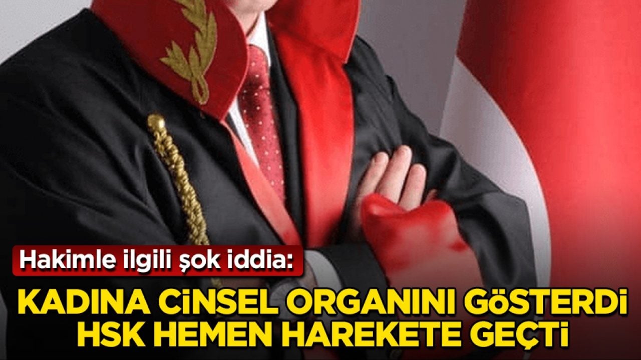 Hakimle ilgili şok iddia: Kadına cinsel organını gösterdi, HSK hemen harekete geçti