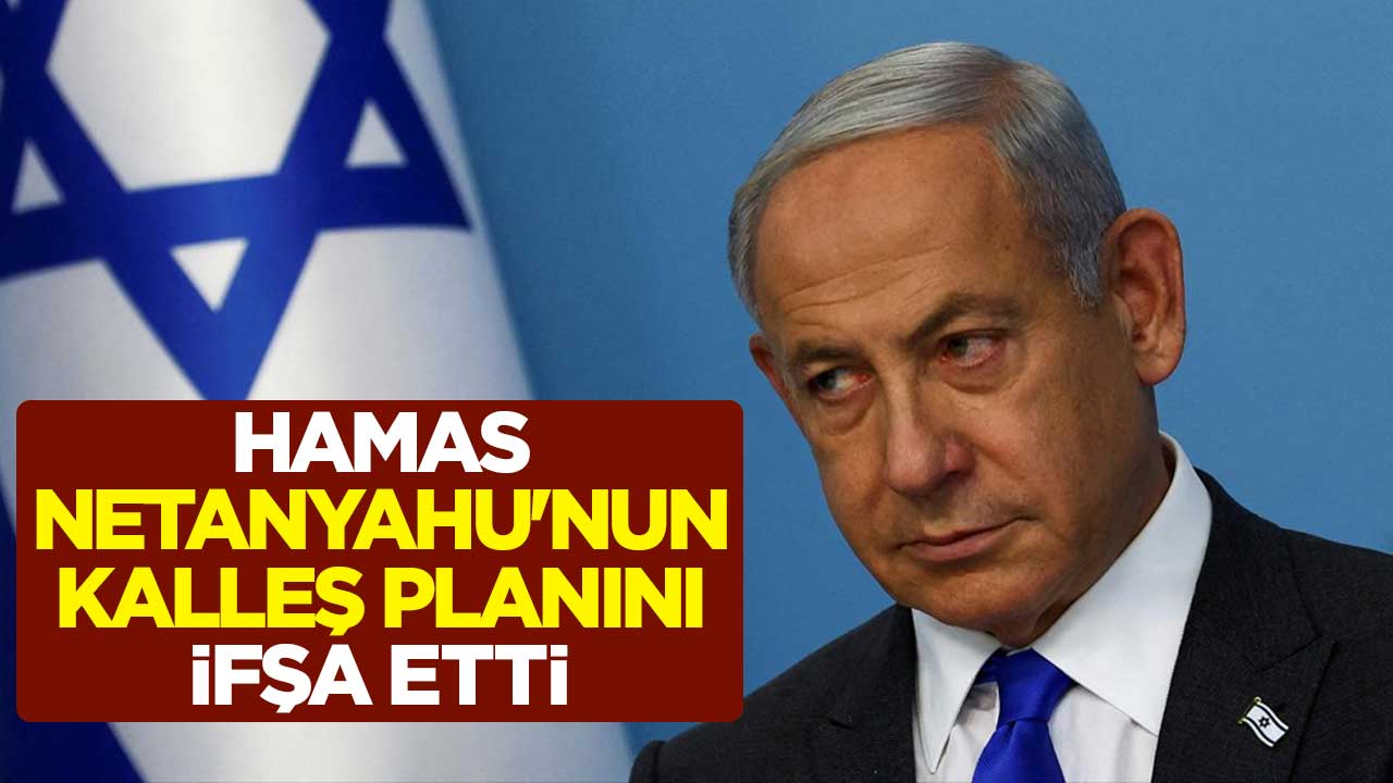 Hamas, Netanyahu'nun kalleş planını ifşa etti