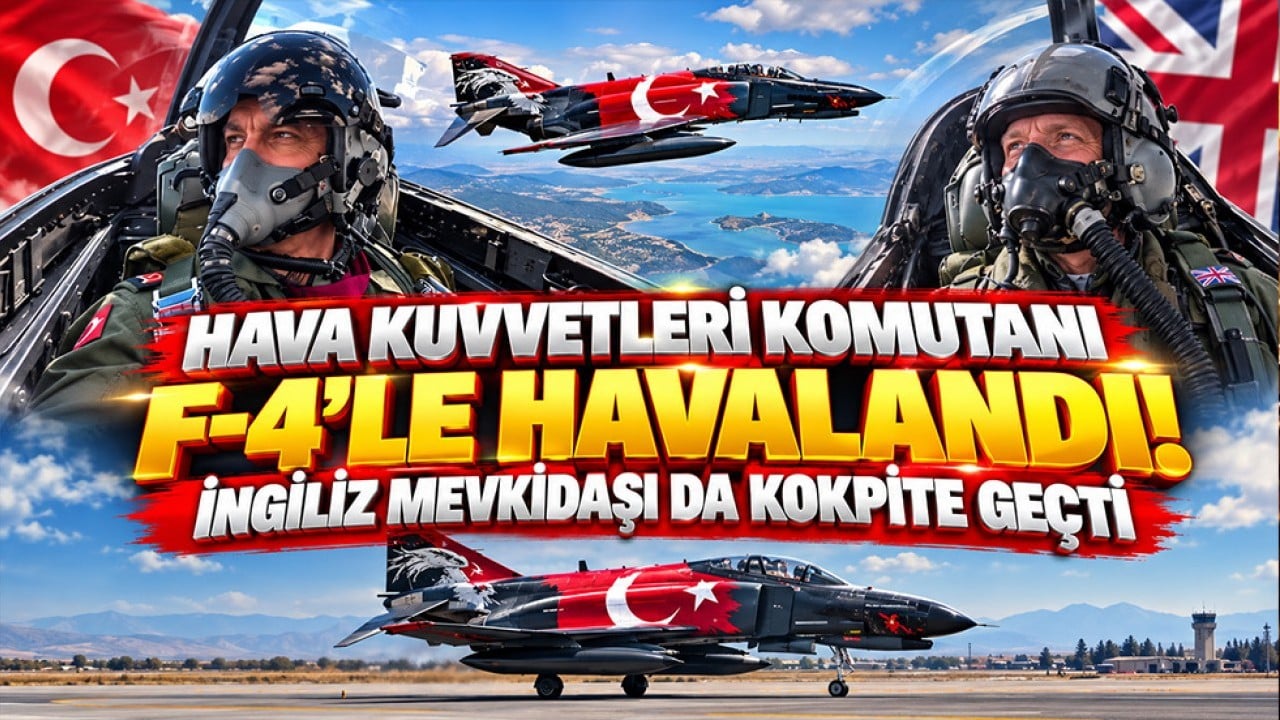 Hava Kuvvetleri Komutanı F-4’le havalandı! İngiliz mevkidaşı da kokpite geçti