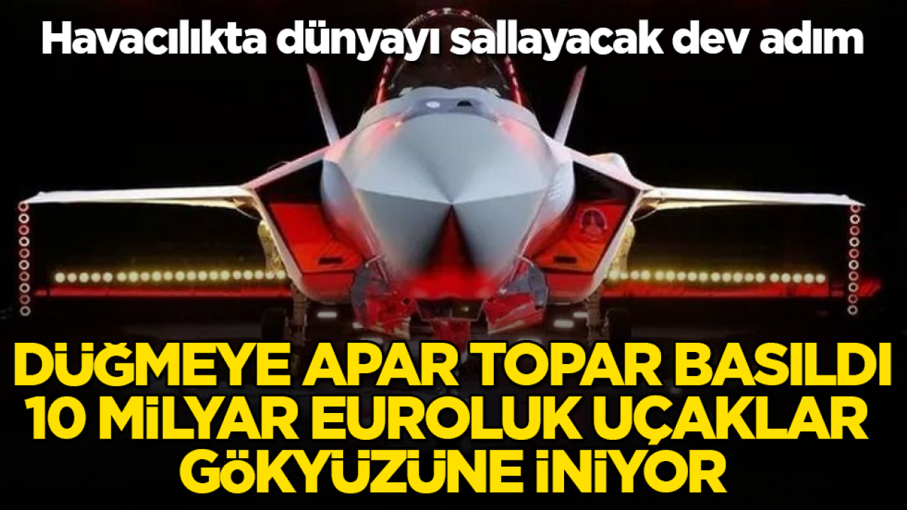 Havacılıkta dünyayı sallayacak dev adım! Düğmeye apar topar basıldı, 10 milyar euroluk uçaklar gökyüzüne iniyor