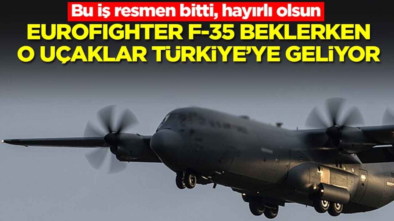 Haydi hayırlı olsun: F-35, Eurofighter beklerken o uçak Türkiye'ye geliyor