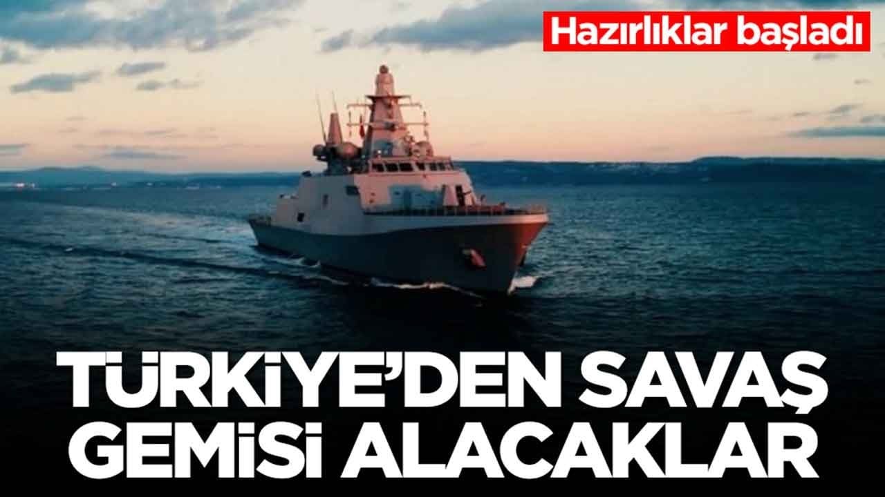 Hazırlıklar başladı: Türkiye'den savaş gemisi alacaklar