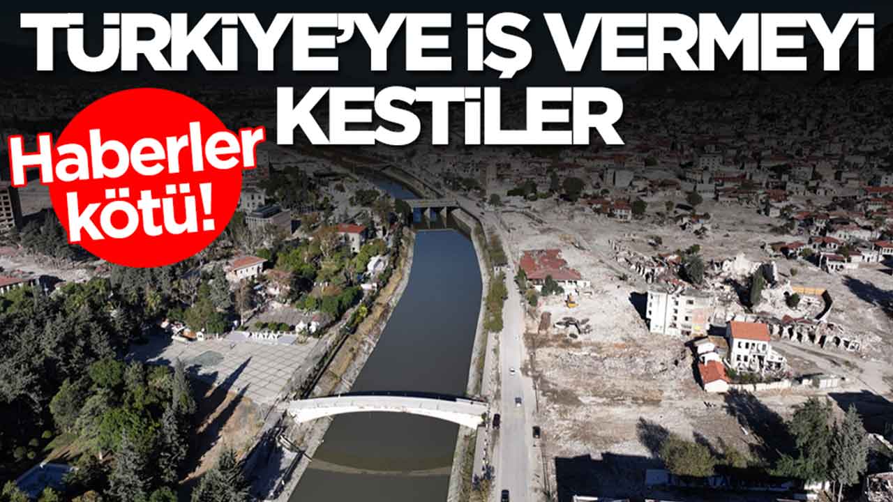 Heberler kötü: Türkiye'ye iş vermeyi kestiler