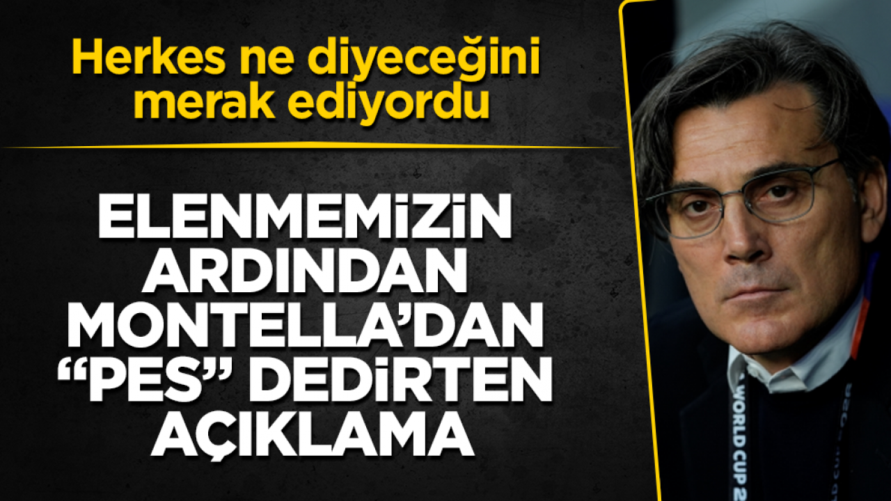 Herkes ne diyeceğini merak ediyordu! Dünya Kupası’ndan elenmemizin ardından Montella’dan "pes" dedirten açıklama