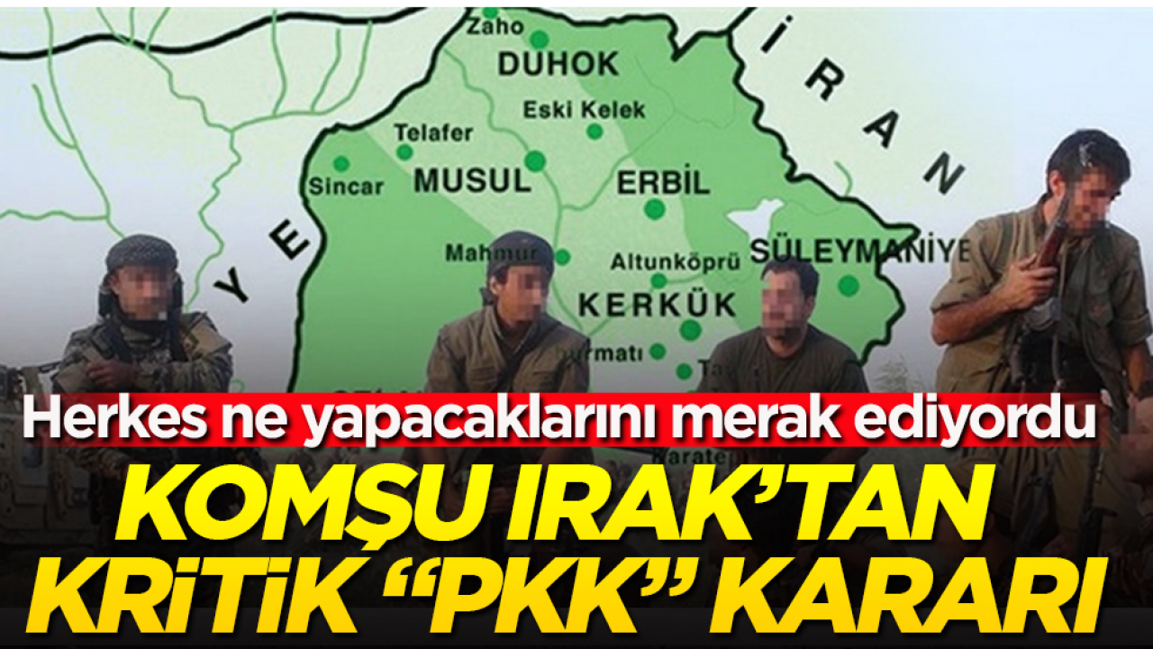 Herkes ne yapacaklarını merak ediyordu! Komşu Irak’tan kritik "PKK" kararı
