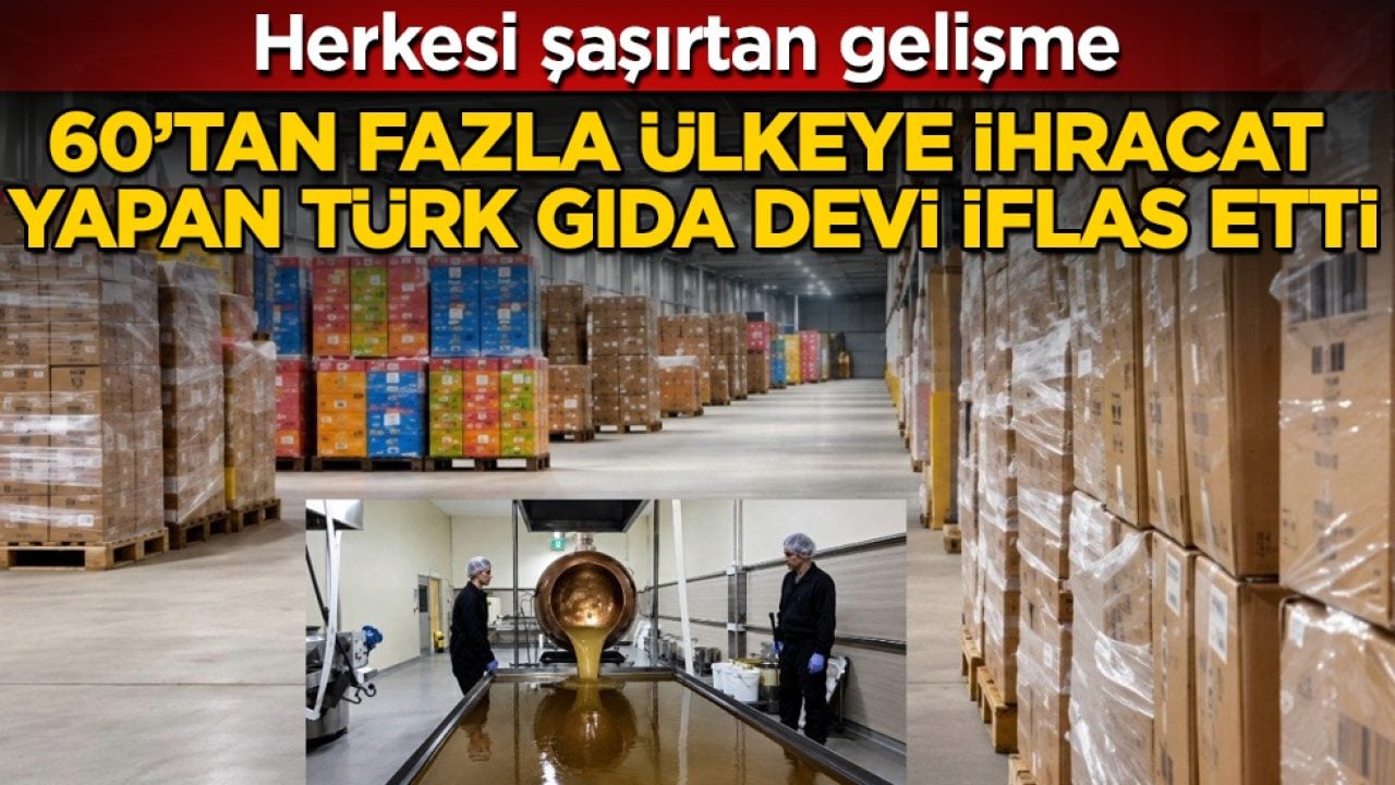 Herkesi şaşırtan gelişme! 60’tan fazla ülkeye ihracat yapan Türk gıda devi iflas etti