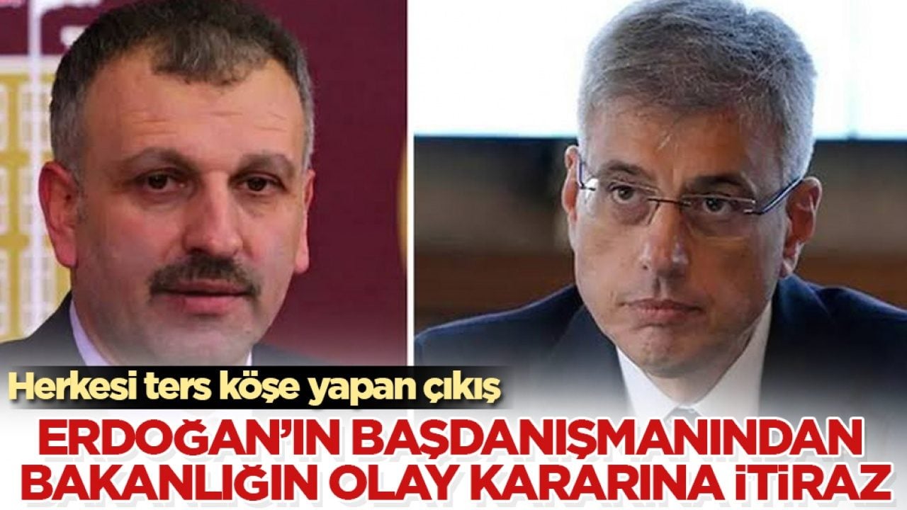 Herkesi ters köşe yapan çıkış! Cumhurbaşkanı Erdoğan’ın başdanışmanından bakanlığın olay kararına itiraz