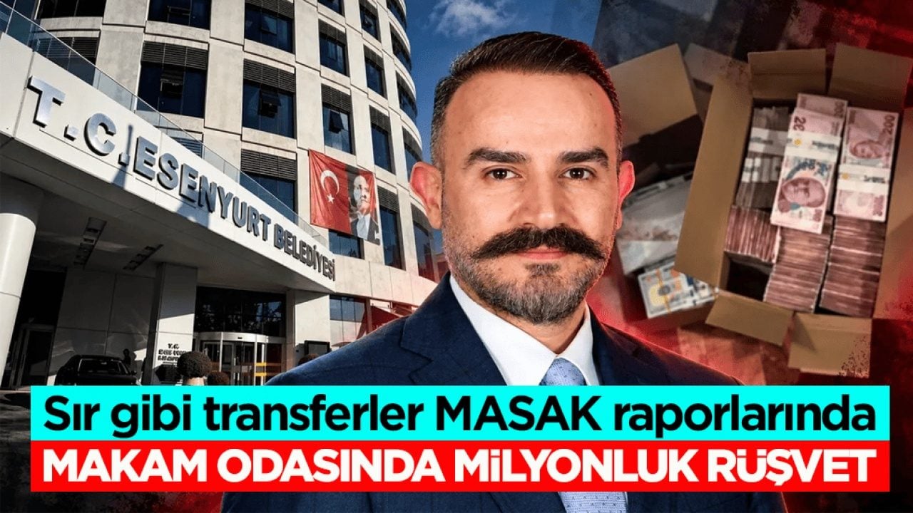 Sır gibi transferler MASAK raporlarında! Makam odasında milyonluk rüşvet