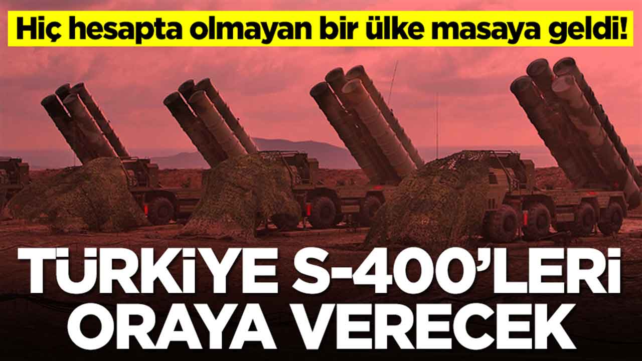 Hiç hesapta olmayan bir ülke masaya geldi: Türkiye S-400'leri oraya verecek