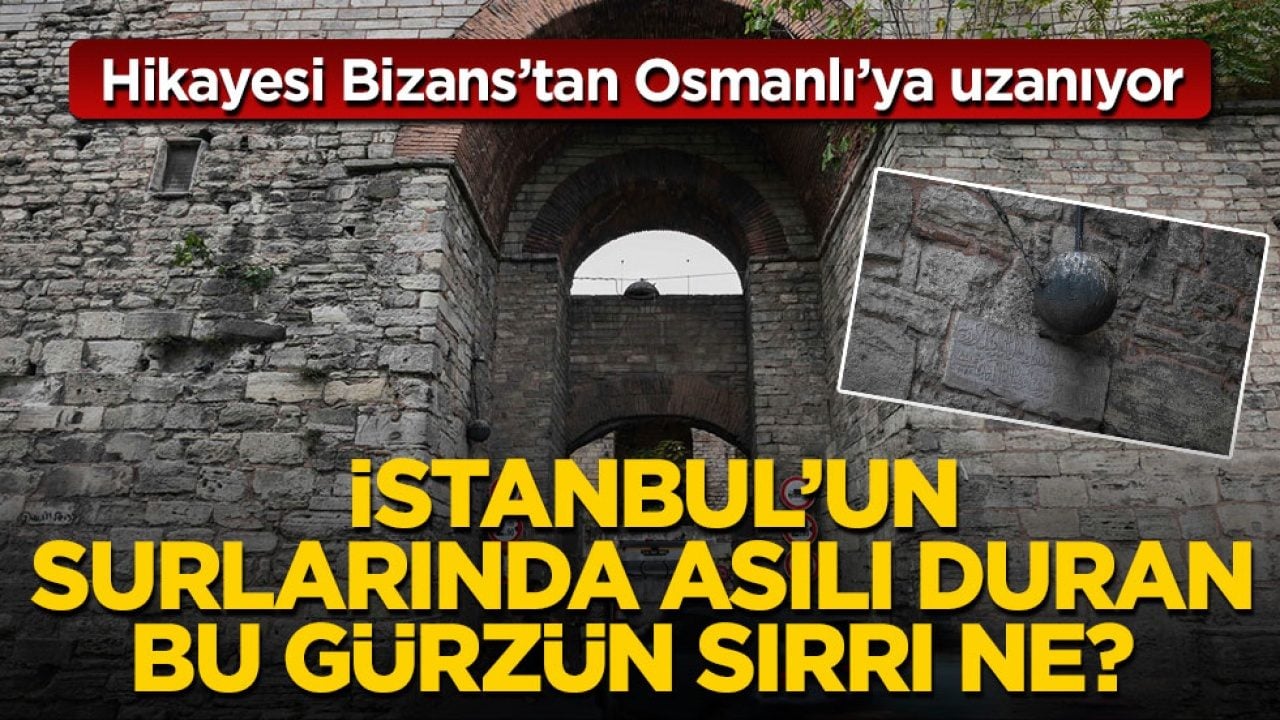 Hikayesi Bizans’tan Osmanlı’ya uzanıyor! İstanbul’un surlarında asılı duran bu gürzün sırrı ne? 