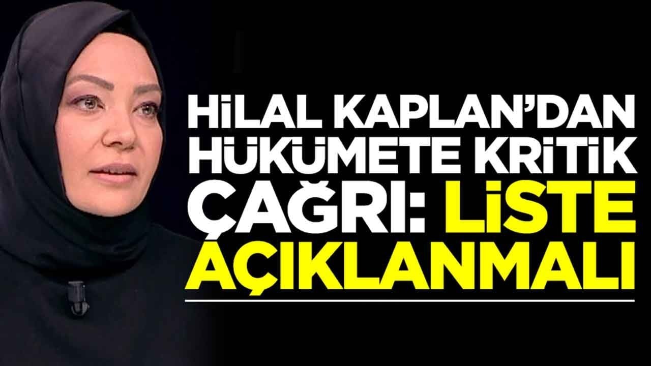 Hilal Kaplan'dan hükümete kritik çağrı: Liste açıklansın