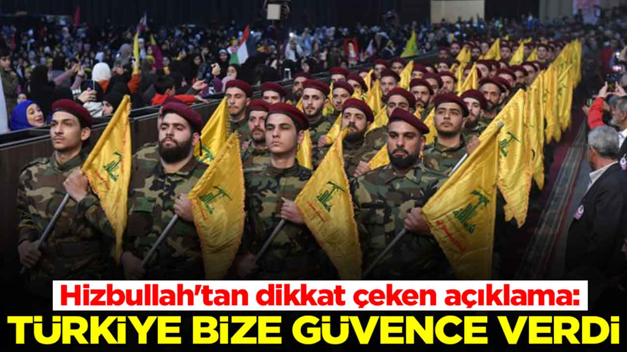 Hizbullah'tan hiç hesapta olmayan açıklama: Türkiye bize güvence verdi
