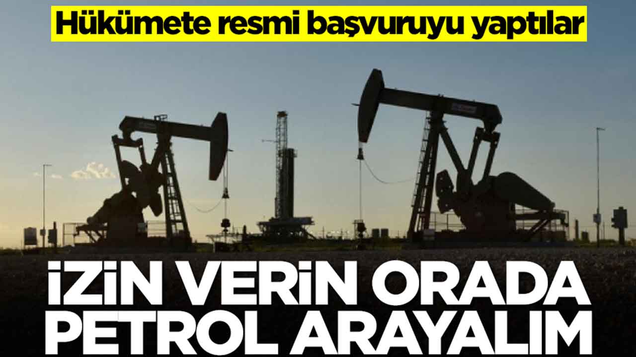 Hükümete resmi başvuruyu yaptılar: İzin verin orada petrol arayalım
