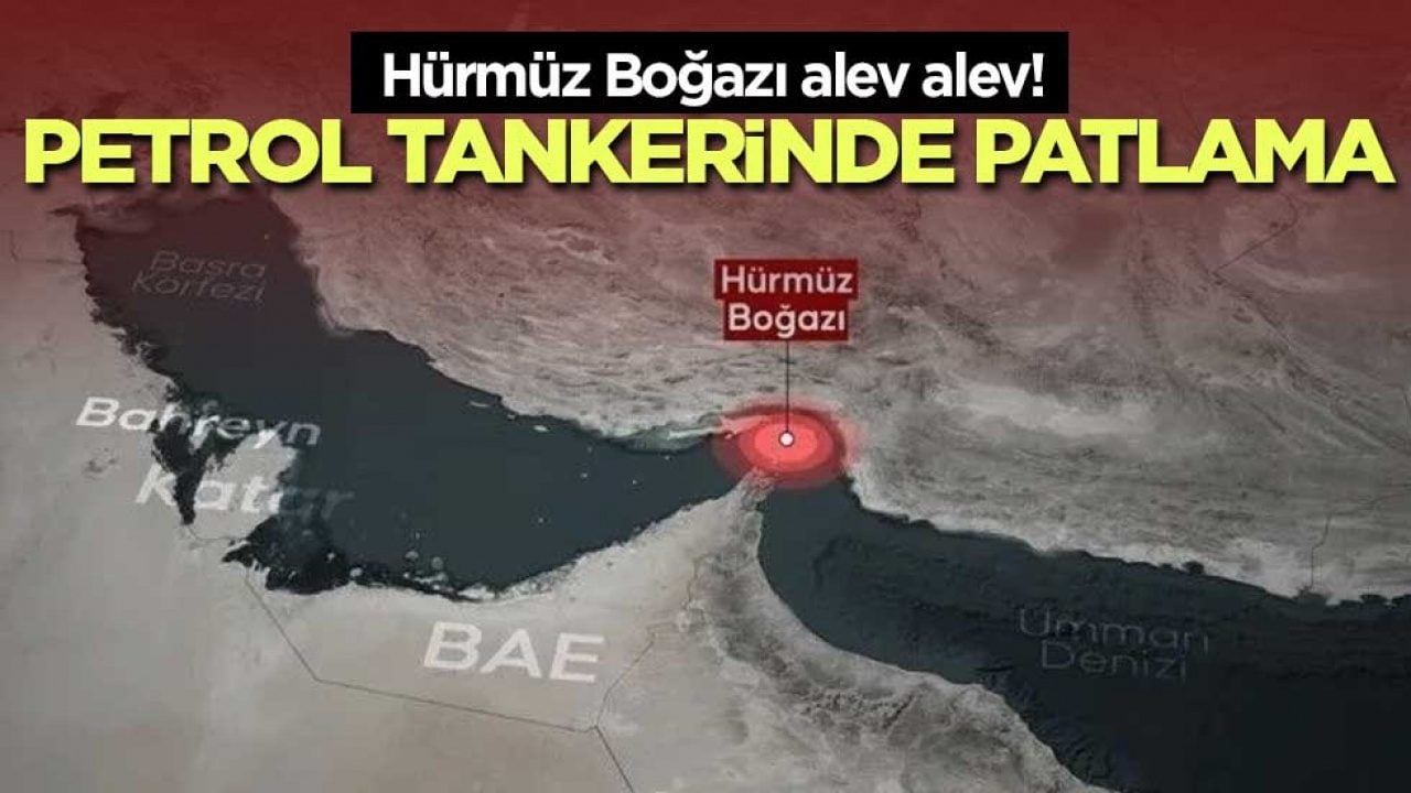 Hürmüz Boğazı alev alev! Petrol tankerinde patlama