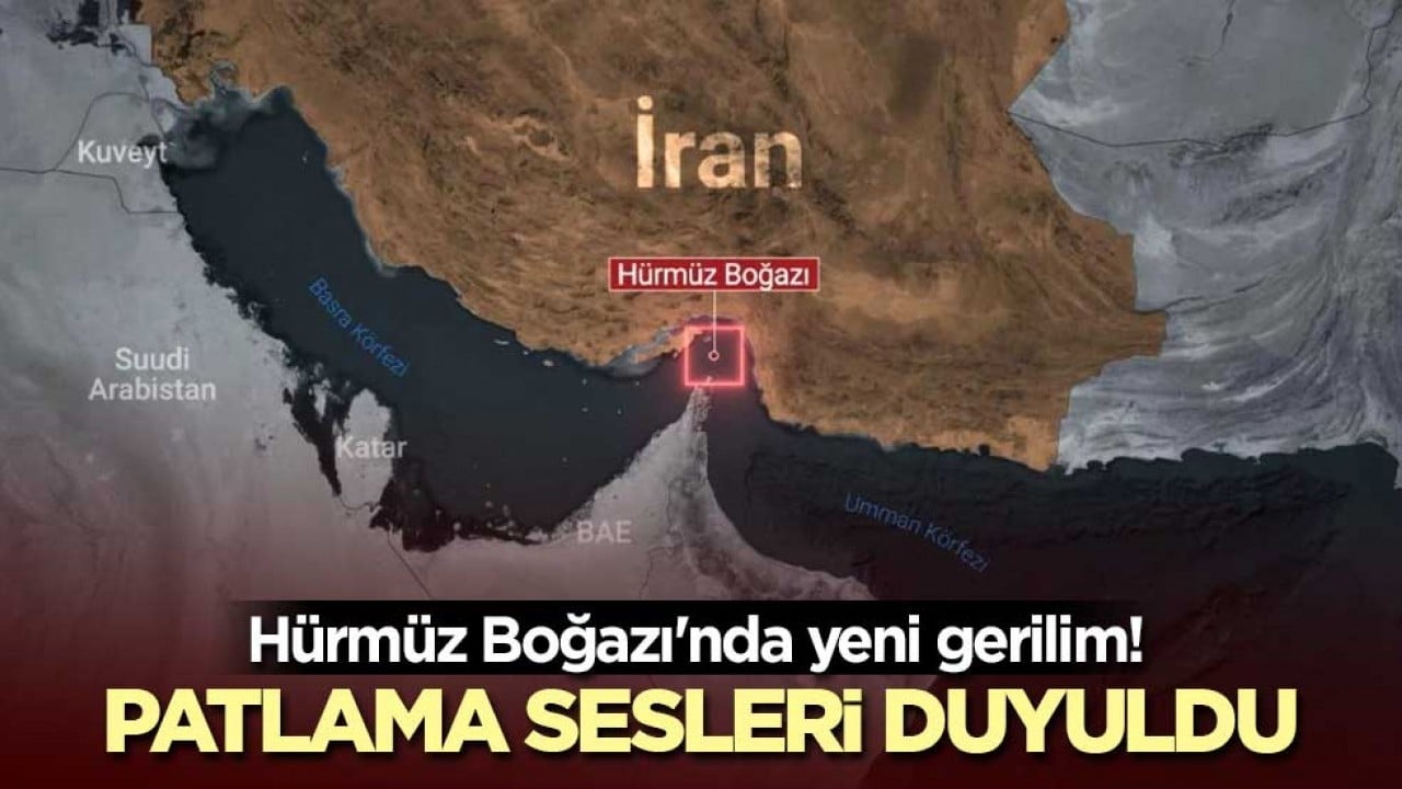 Hürmüz Boğazı'nda yeni gerilim! Patlama sesleri duyuldu