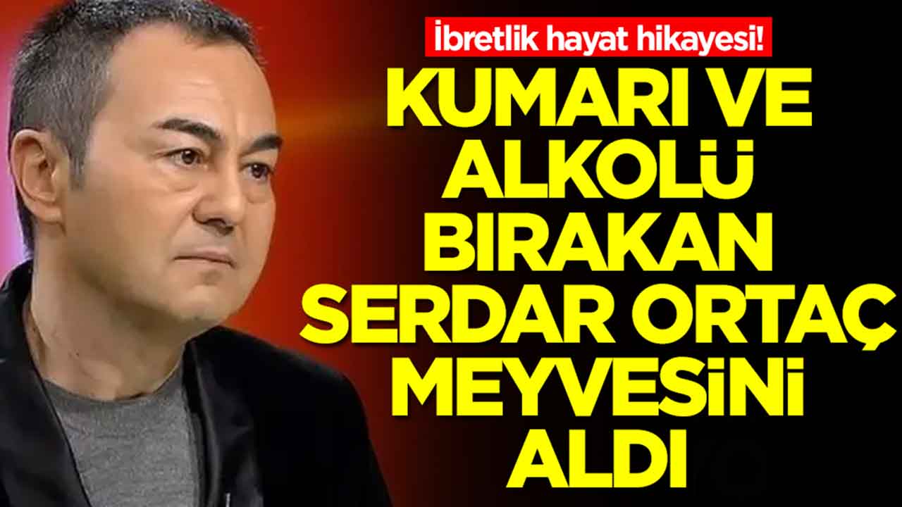 İbretlik hayat hikayesi: Kumarı ve alkolü bırakan Serdar Ortaç meyvesini aldı