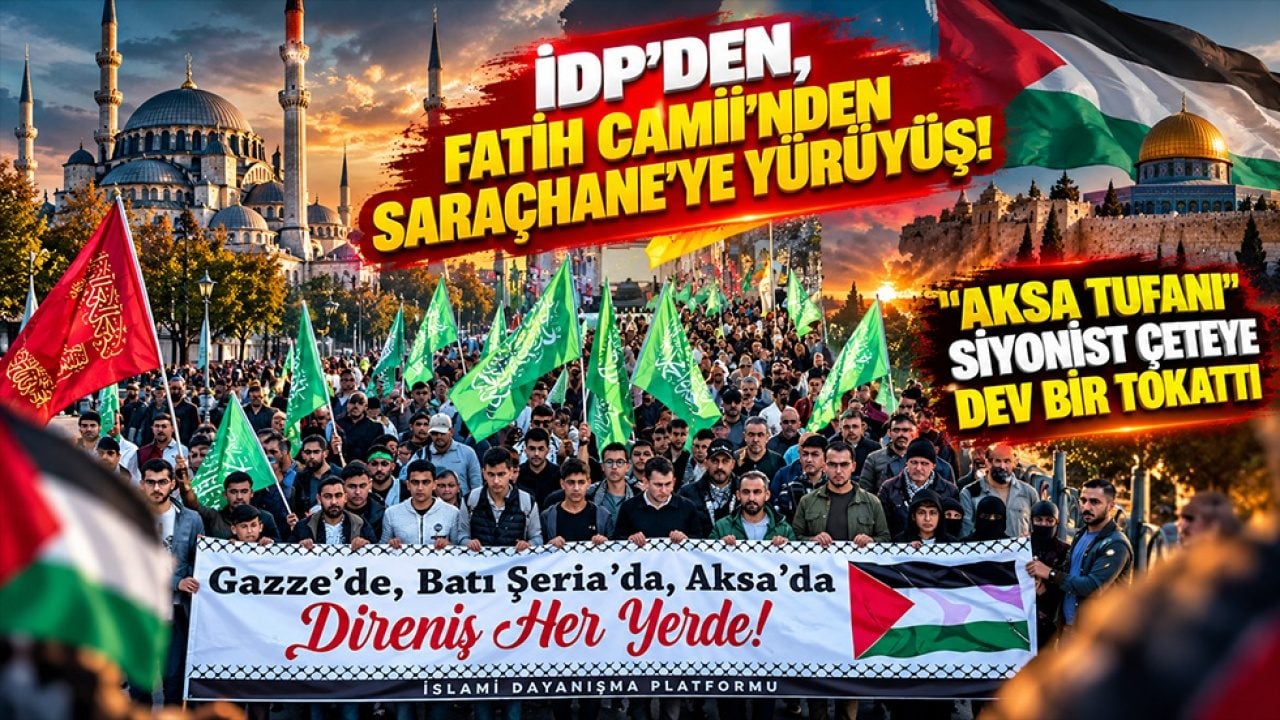 İDP’den, Fatih Camii'nden Saraçhane'ye yürüyüş! 'Aksa Tufanı' Siyonist çeteye dev bir tokattı