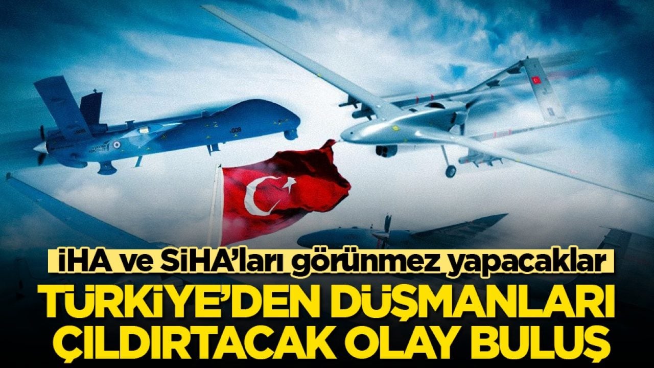 İHA ve SİHA’ları görünmez yapacaklar: Türkiye’den düşmanları çıldırtacak olay buluş