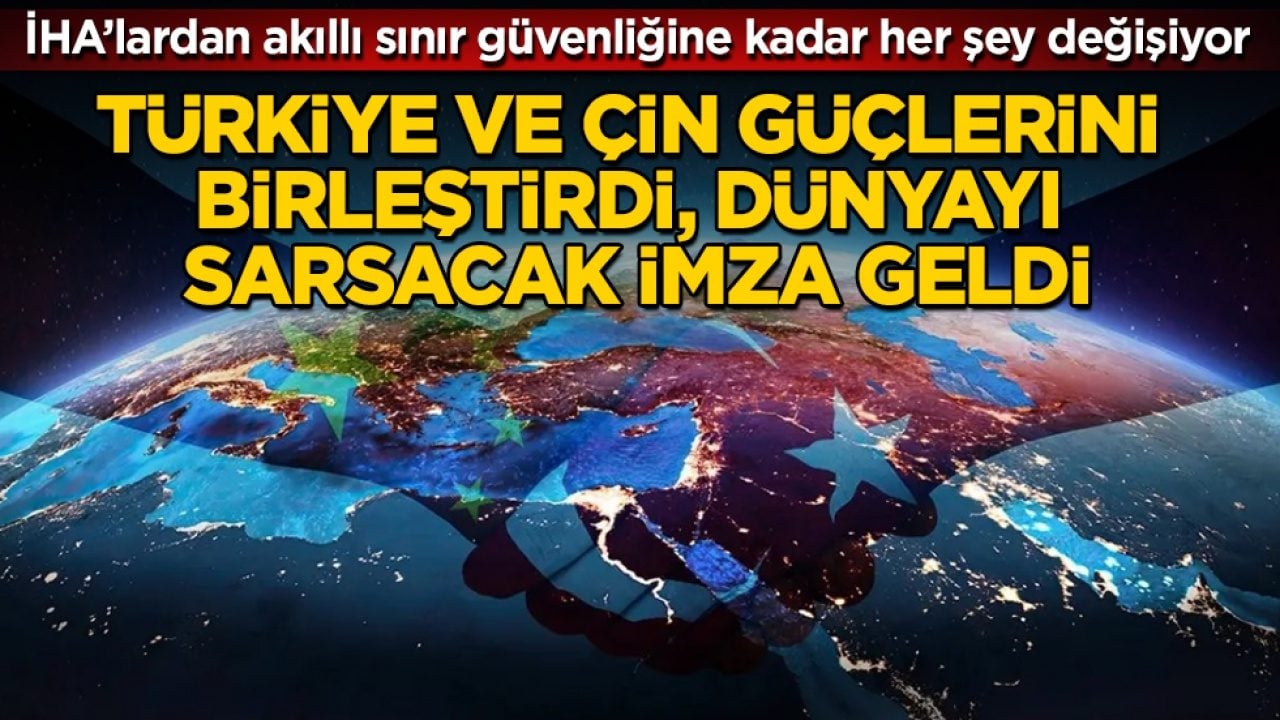 İHA’lardan akıllı sınır güvenliğine kadar her şey değişiyor! Türkiye ve Çin güçlerini birleştirdi, dünyayı sarsacak imza geldi