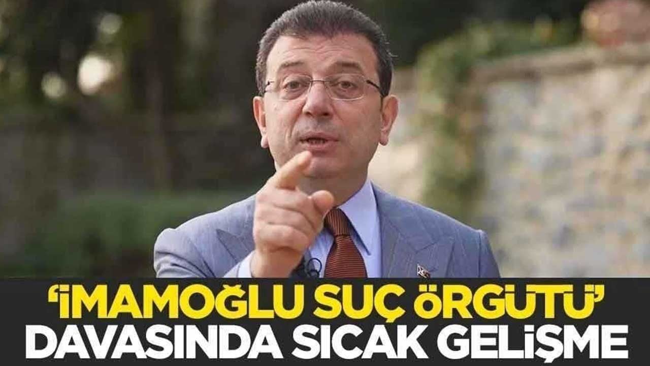"İmamoğlu suç örgütü" davasında sıcak gelişme