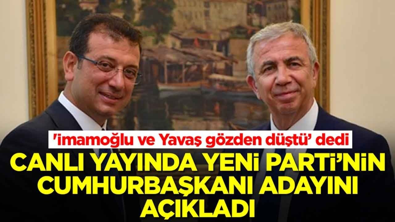 'İmamoğlu ve Yavaş değil' dedi: Canlı yayında Yeni Parti'nin cumhurbaşkanı adayını açıkladı