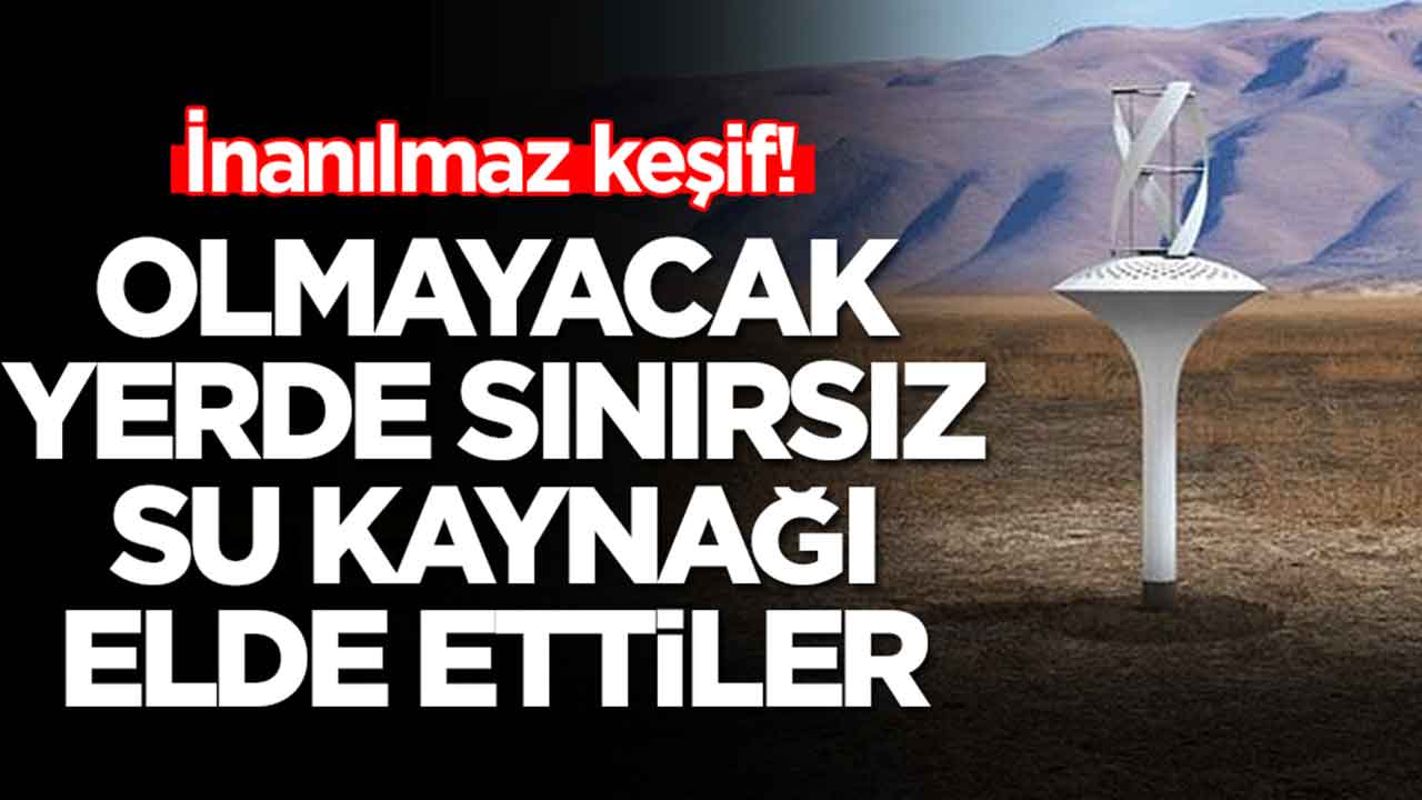 İnanılmaz keşif: Olmayacak yerde sınırsız su kaynağı elde ettiler