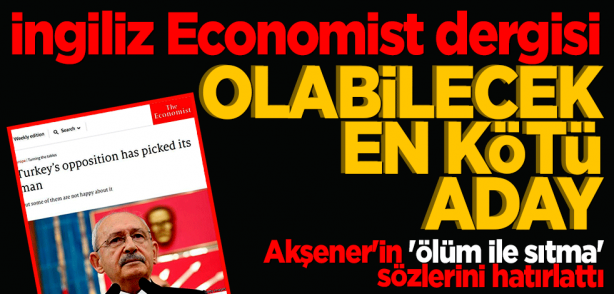 İngiliz Economist dergisi: Muhalefet seçime 70 gün kala olabilecek en kötü adayı seçti