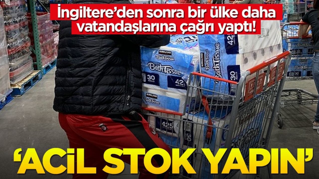 İngiltere'den sonra bir ülke daha vatandaşlarına aynı çağrıyı yaptı: Acil stok yapın!