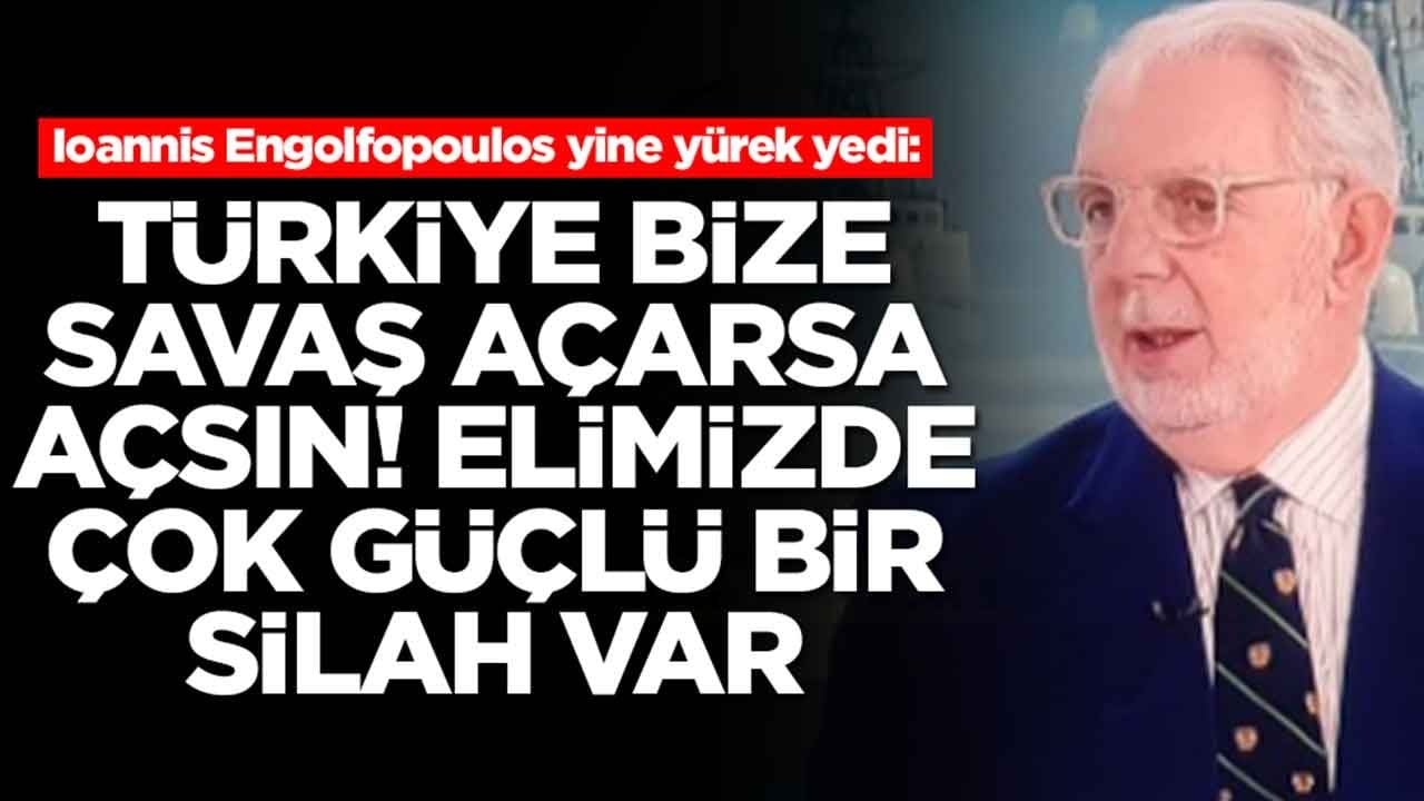 Ioannis Engolfopoulos yine yürek yedi: Türkiye bize savaş açarsa açsın, elimizde çok güçlü bir silah var