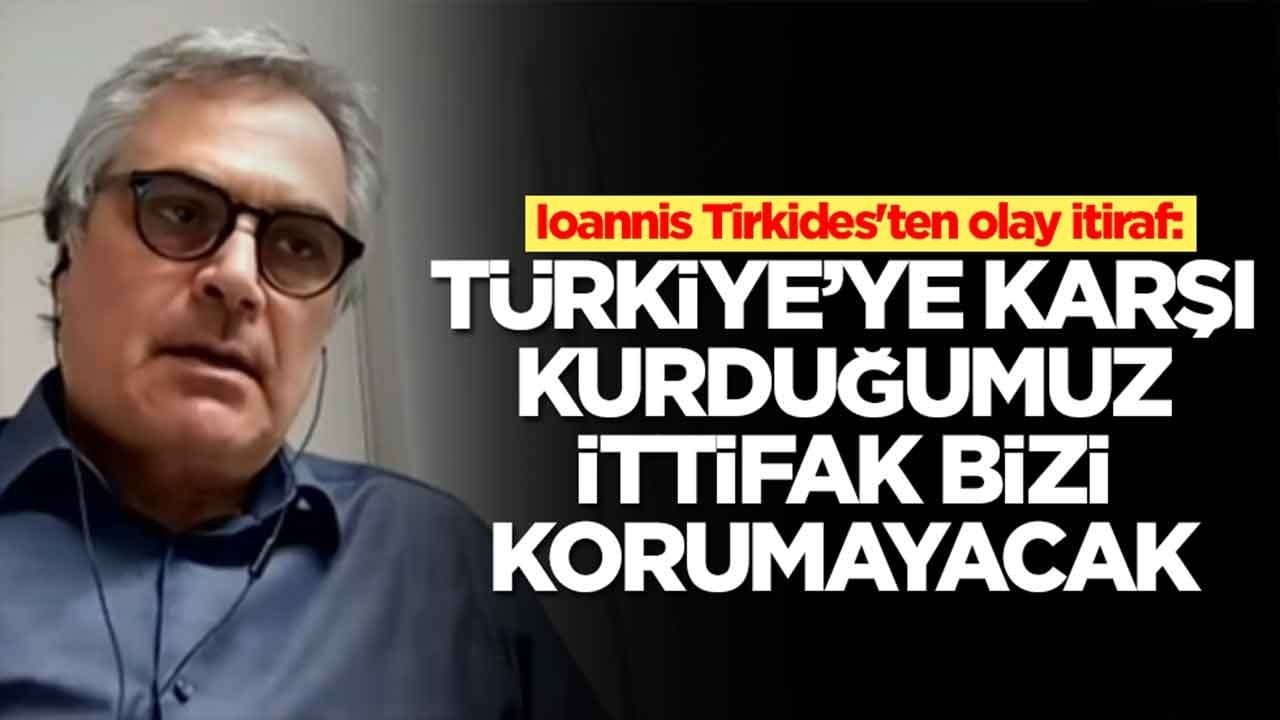Ioannis Tirkides'ten olay itiraf: Türkiye'ye karşı kurduğumuz ittifak bizi korumayacak