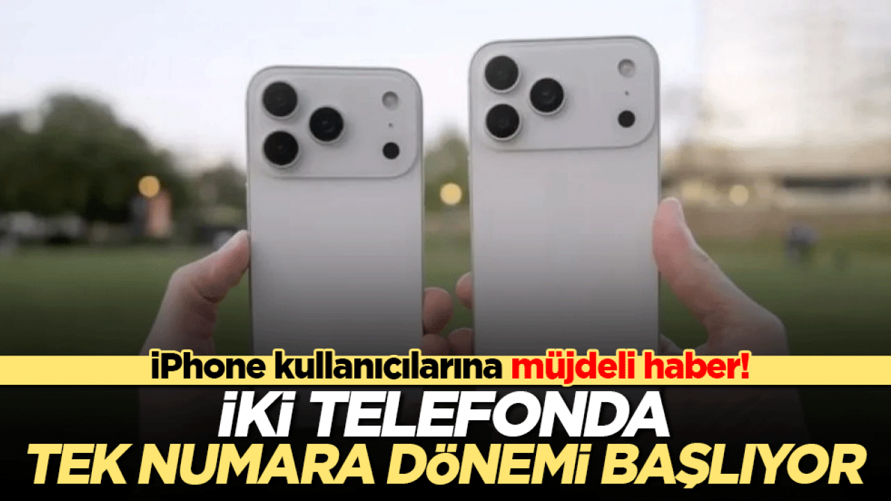 iPhone kullanıcılarına müjdeli haber! İki telefonda tek numara dönemi başlıyor!