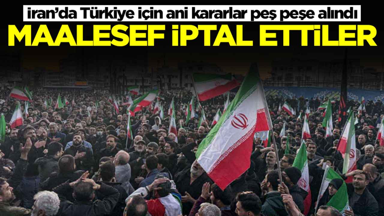 İran’da Türkiye için ani kararlar peş peşe alındı: Maalesef iptal ediyorlar